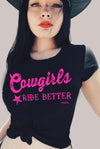 Cowgirls Ride Better Graphic Western Cowgirl Country T-shirt