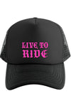 Live to Ride Trucker Hat